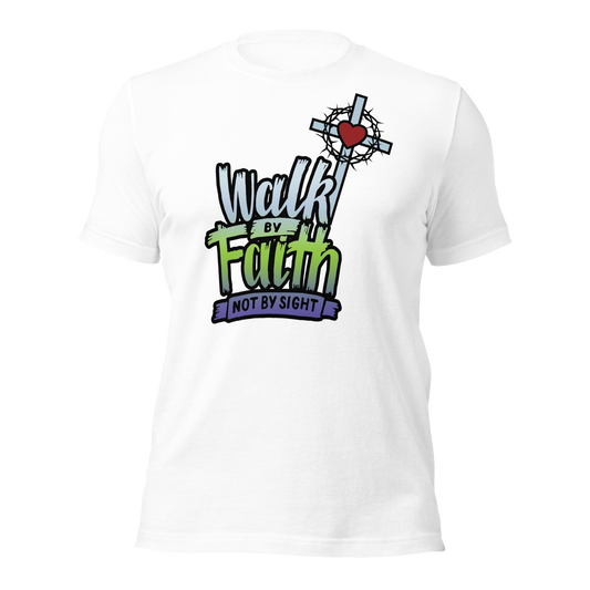 Walk By Faith Unisex t-shirt